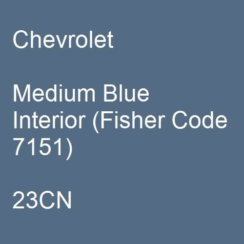 Chevrolet, Medium Blue Interior (Fisher Code 7151), 23CN.